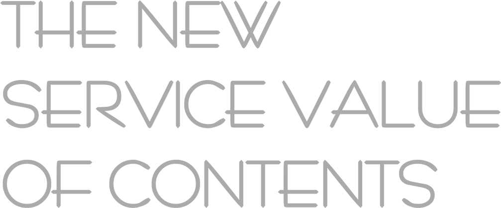 THE NEW SERVICE VALUE OF CONTENTS